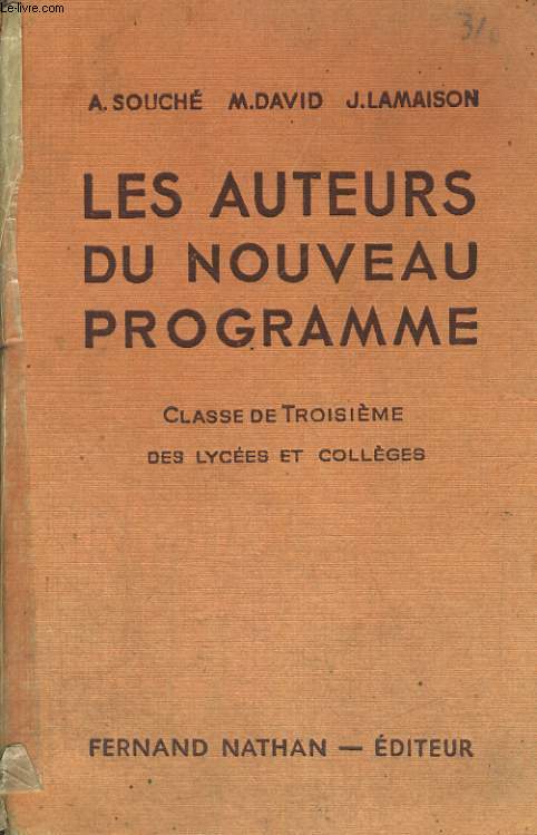 LES AUTEURS DU NOUVEAU PROGRAMME. CLASSE DE TROISIEME DES LYCEES ET COLLEGES. EXPLICATIONS FRANCAISES, LECTURES SUIVIES ET DIRIGEES.