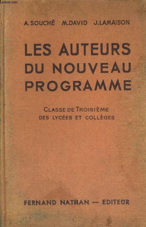 LES AUTEURS DU NOUVEAU PROGRAMME. CLASSE DE TROISIEME DES LYCEES ET COLLEGES. EXPLICATIONS FRANCAISES, LECTURES SUIVIES ET DIRIGEES.