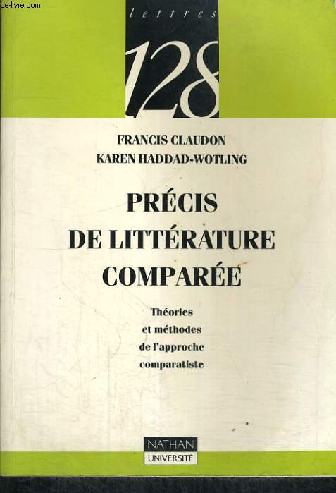 PRECIS DE LITTERATURE COMPAREE. THEORIES ET METHODES DE L'APPROCHE COMPARATISTE.