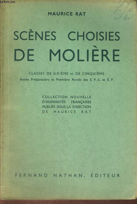 SCENES CHOISIES DE MOLIERE. CLASSE DE SIXIEME ET DE CINQUIEME. ANNEE PREPARATOIRE ET PREMIERE ANNEE DES E.P.S. ET E.P.