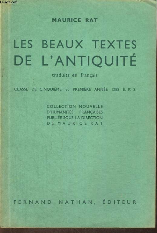 LES BEAUX TEXTES DE L'ANTIQUITE TRADUITS EN FRANCAIS. CLASSE DE CINQUIEME ET PREMIERE ANNEE DES E.P.S.