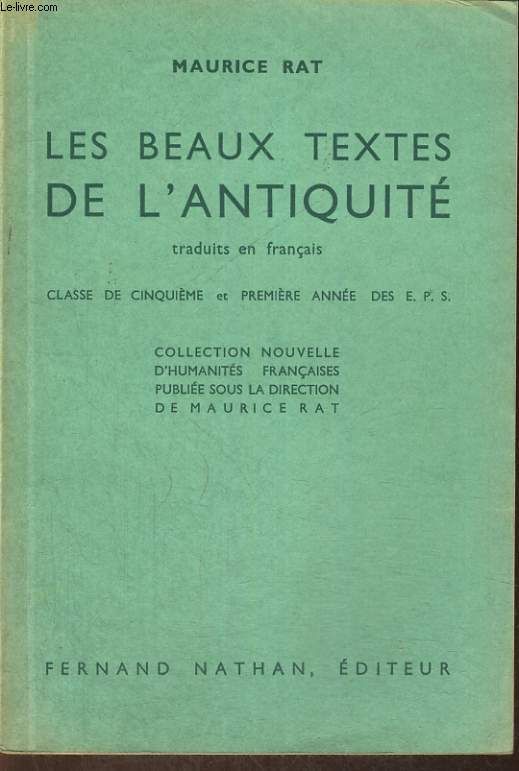 LES BEAUX TEXTES DE L'ANTIQUITE TRADUITS EN FRANCAIS. CLASSE DE CINQUIEME ET PREMIERE ANNEE DES E.P.S.