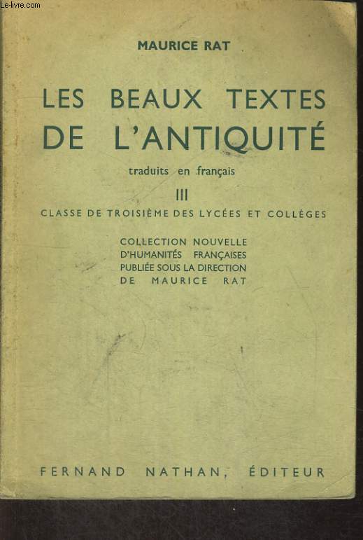 LES BEAUX TEXTES DE L'ANTIQUITE TRADUITS EN FRANCAIS III. CLASSE DE QUATRIEME DES LYCEES ET COLLEGES.