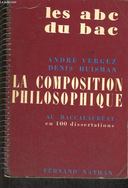 LA COMPOSITION PHILOSOPHIQUE AU BACCALAUREAT EN 100 DISSERTATIONS. EDITION 1974.