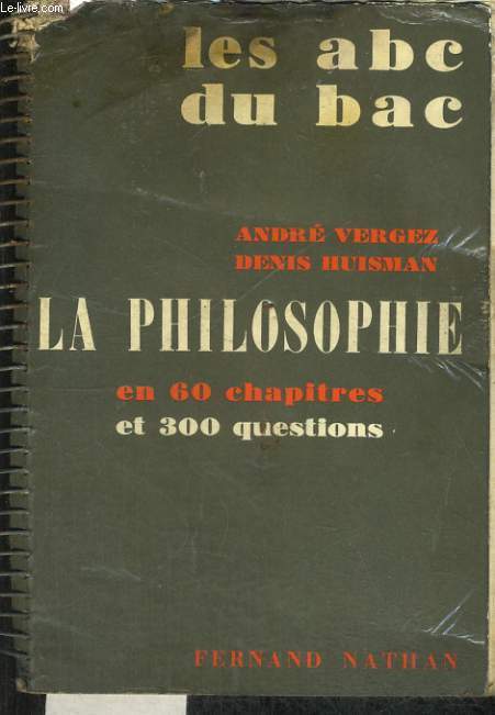 LA PHILOSOPHIE EN 60 CHAPITES ET 300 QUESTIONS. PHILOSOPHIE, SCIENCES EXPERIMENTALES, MATHEMATIQUES.