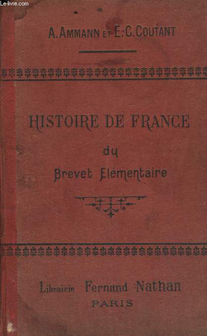 HISTOIRE DE FRANCE DU BREVET ELEMENTAIRE (COURS SUPERIEUR, COURS COMPLEMENTAIRE, ECOLES SUPERIEURES) HISTOIRE-CIVILISATION.
