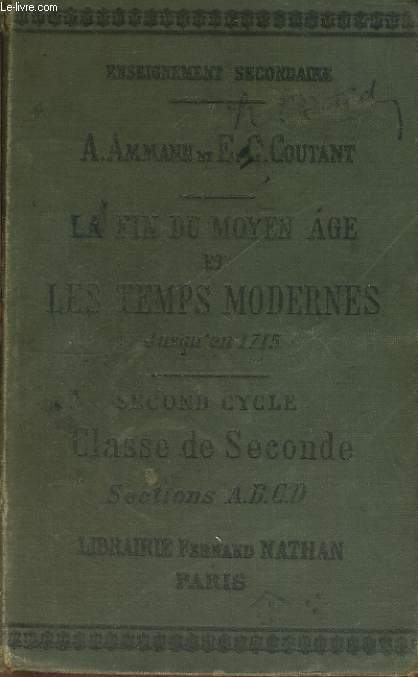 LA FIN DU MOYEN AGE ET LES TEMPS MODERNES JUSQU'EN 1715. SECOND CYCLE. CLASSE DE SECONDE, SECTIONS A, B, C, D. 3e EDITION.