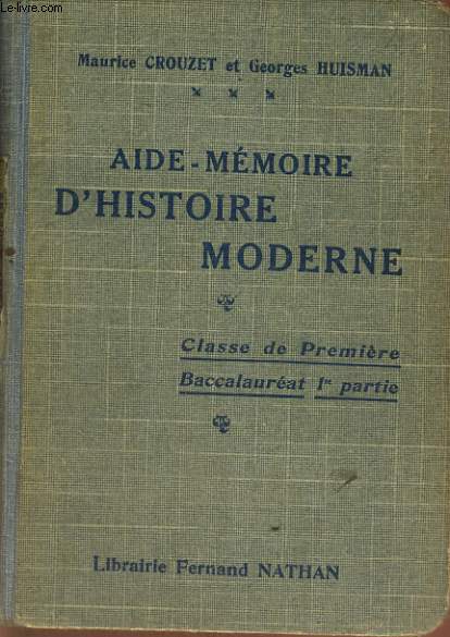 AIDE-MEMOIRE D'HISTOIRE MODERNE. CLASSE DE PREMIERE. BACCALAUREAT 1re PARTIE.