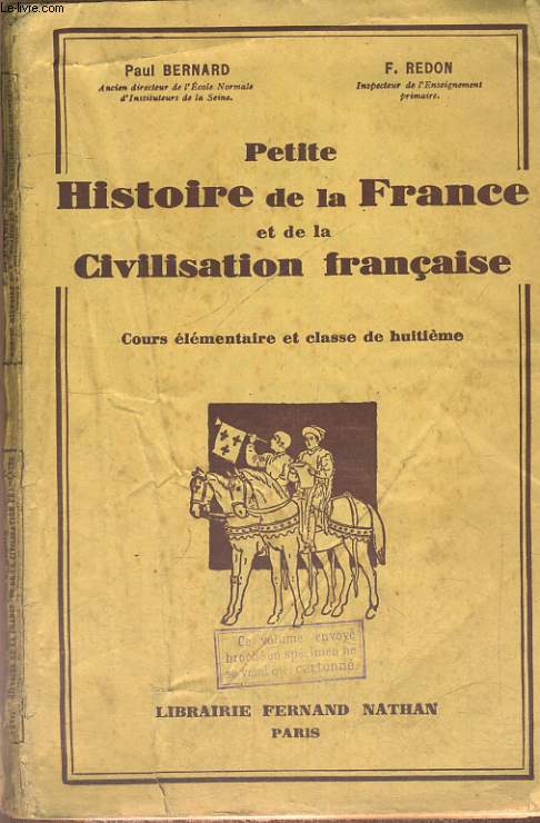 PETITE HISTOIRE DE LA FRANCE ET DE LA CIVILISATION FRANCAISE. COURS ELEMENTAIRE ET CLASSE DE HUITIEME.