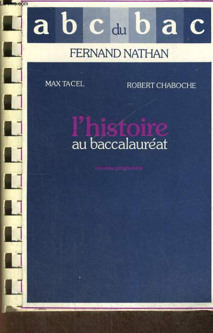 L'HISTOIRE AU BACCALAUREAT. DE LA SECONDE GUERRE MONDIALE A NOS JOURS. PLANS DEVOIRS, COMMENATIRES ET DISSERTATIONS. NOUVELLE EDITION CONFORME A L'ARRTE DU 9 MARS 1982.