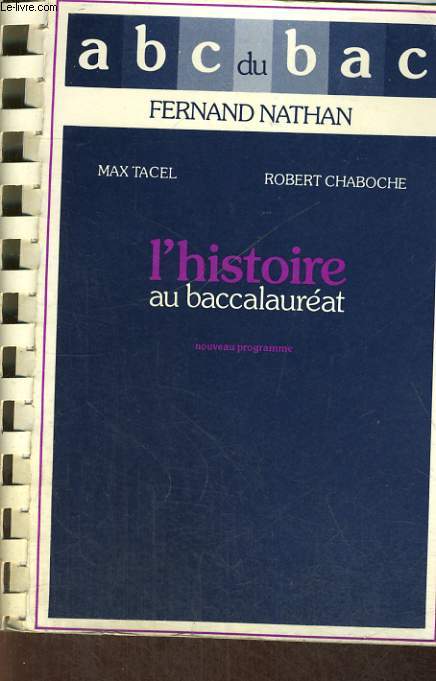 L'HISTOIRE AU BACCALAUREAT. DE LA SECONDE GUERRE MONDIALE A NOS JOURS. PLANS DEVOIRS, COMMENATIRES ET DISSERTATIONS. NOUVELLE EDITION CONFORME A L'ARRTE DU 9 MARS 1982.