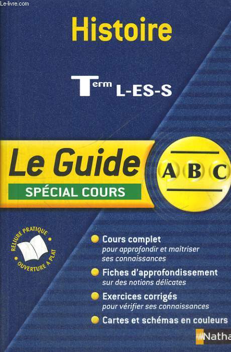 LE GUIDE SPECIAL COURS. HISTOIRE TERMINALES L, ES, S. PROGRAMME 2004.