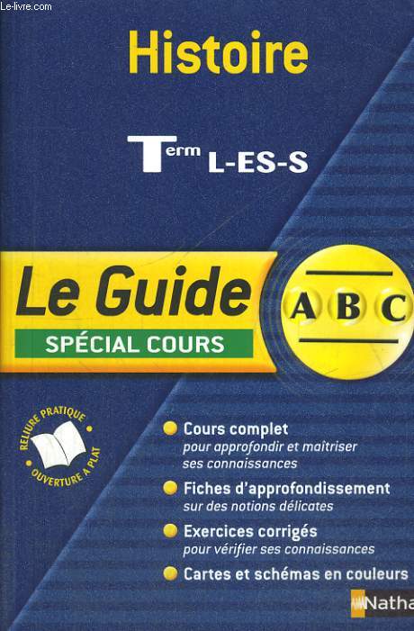 LE GUIDE SPECIAL COURS. HISTOIRE TERMINALES L, ES, S. PROGRAMME 2004.