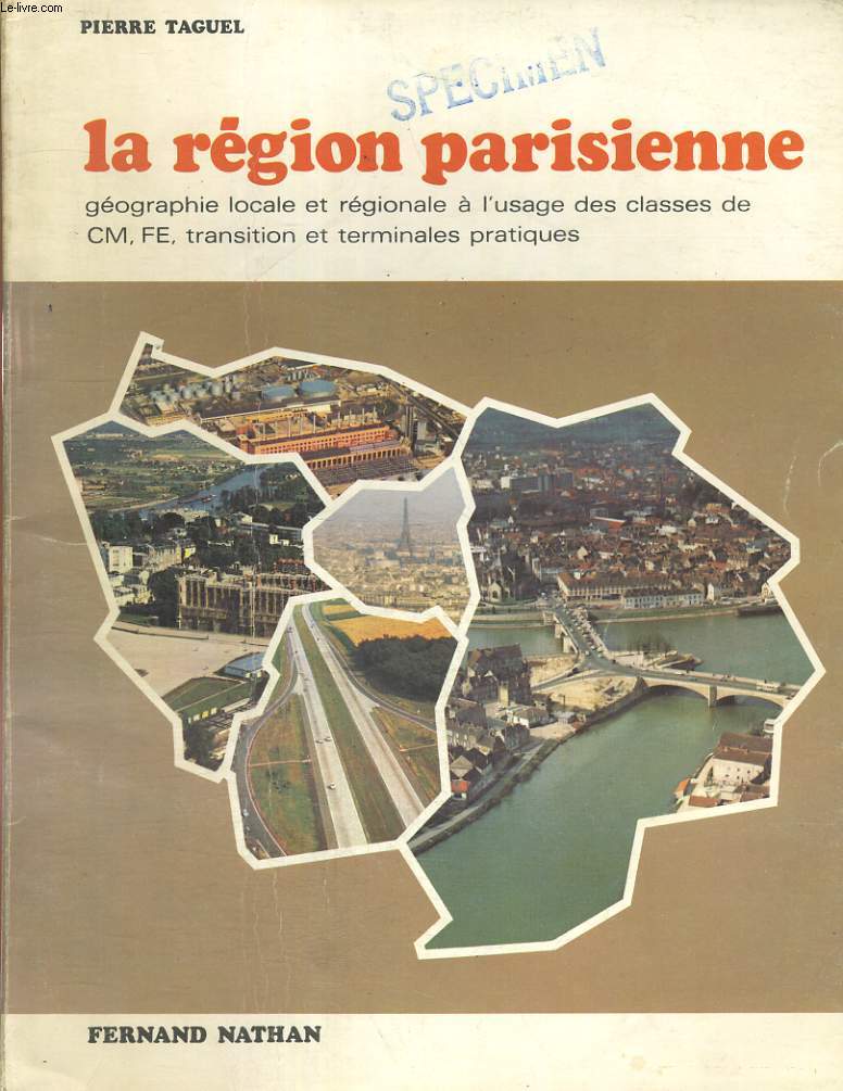 LA REGION PARISIENNE. GEOGRAPHIE LOCALE ET REGIONALE A L'USAGE DES CLASSES DE CM, FE, TRANSITION ET TERMINALES PRATIQUES.