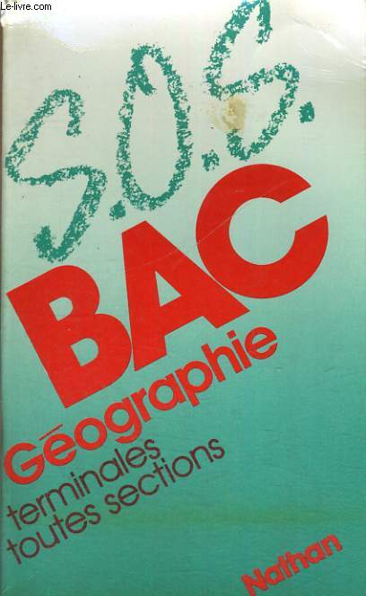 SOS BAC. GEOGRAPHIE TERMINALES TOUTES SECTIONS.