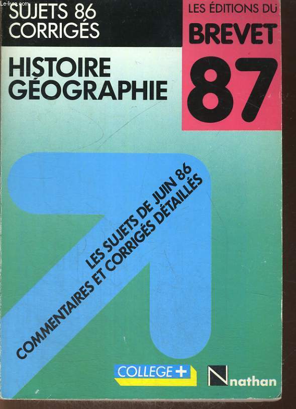 HISTOIRE GEOGRAPHIE. LES EDITIONS DU BREVET 87. SUJETS 86 CORRIGES. LES SUJETS DE JUIN 86, COMMENTAIRES ET CORRIGES DETAILLES.