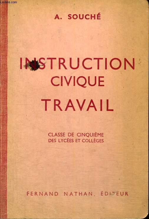 INSTRUCTION CIVIQUE. TRAVAIL. INITIATION A LA VIE CIVIQUE, SOCIALE ET ECONOMIQUE. CLASSE DE CINQUIEME DES LYCEES ET COLLEGES. PROGRAMME DE 1947.
