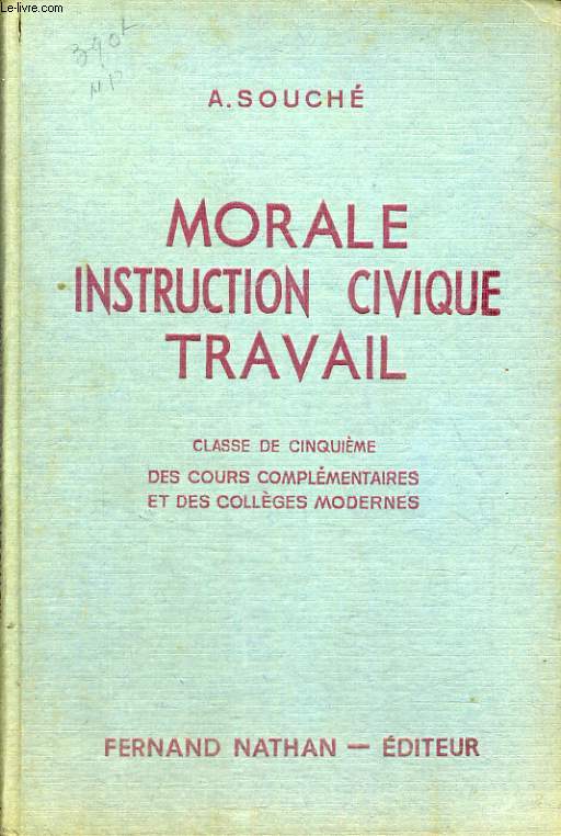 MORALE, INSTRUCTION CIVIQUE, TRAVAIL. INITIATION A LA VIE CIVIQUE, SOCIALE ET ECONOMIQUE. CLASSE DE CINQUIEME DES COURS COMPLEMENTAIRES ET DES COLLEGES MODERNES. PROGRAMME DE 1947.