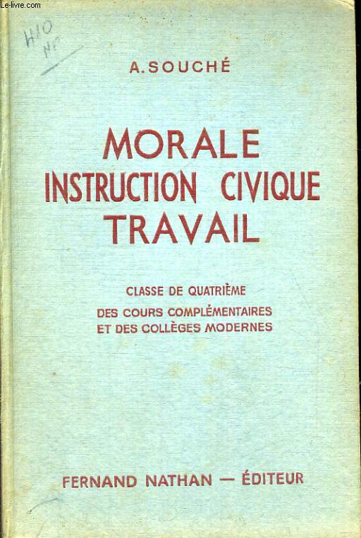 MORALE, INSTRUCTION CIVIQUE, TRAVAIL. INITIATION A LA VIE CIVIQUE, SOCIALE ET ECONOMIQUE. CLASSE DE QUATRIEME DES COURS COMPLEMENTAIRES ET DES COLLEGES MODERNES. PROGRAMME DE 1947.