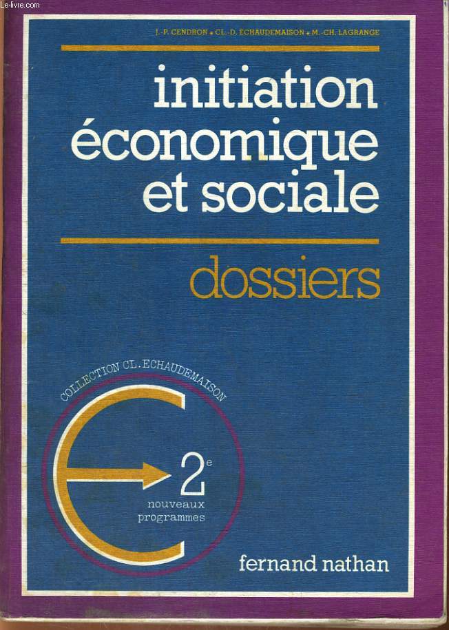 INITIATION ECONOMIQUE ET SOCIALE. DOSSIERS. CLASSE DE SECONDE (NOUVEAUX PROGRAMMES)