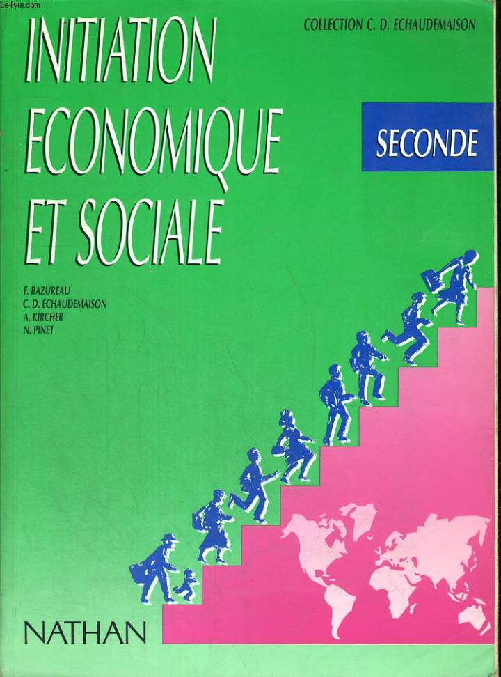 INITIATION ECONOMIQUE ET SOCIALE. CLASSE DE SECONDE. (CONFORME AUX PROGRAMMES DE FEVRIER 1987.)