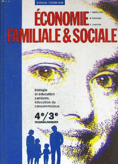 ECONOMIE FAMILIALE ET SOCIALE. 4e / 3e TECHNOLOGIQUES. BIOLOGIE, EDUCATION SANITAIRE, EDUCATION DU CONSOMMATEUR.