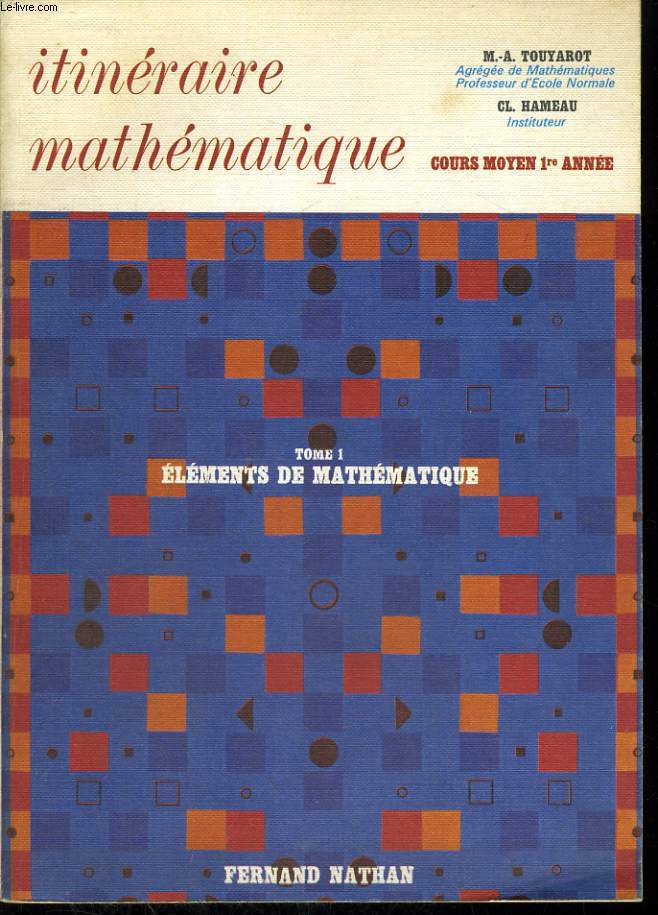 ITINERAIRE MATHEMATIQUE. COURS MOYEN 1re ANNEE. TOME 1. ELEMENTS DE MATHEMATIQUE.