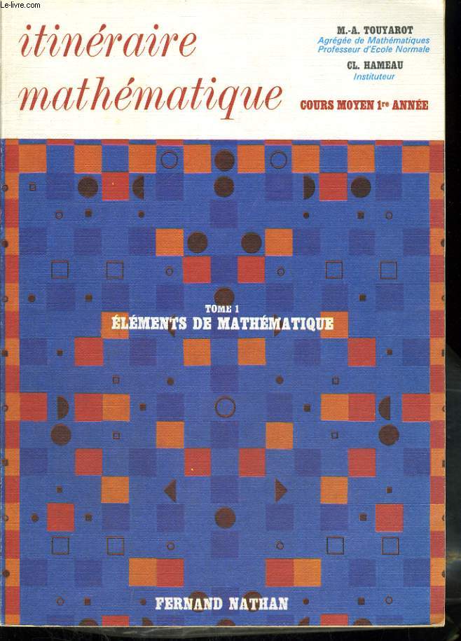 ITINERAIRE MATHEMATIQUE. COURS MOYEN 1re ANNEE. TOME 1. ELEMENTS DE MATHEMATIQUE.