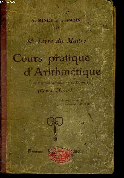 LE LIVRE DU MATRE. COURS PRATIQUE D'ARITHMETIQUE DE SYSTEME METRIQUE ET DE GEOMETRIE. COURS MOYEN.