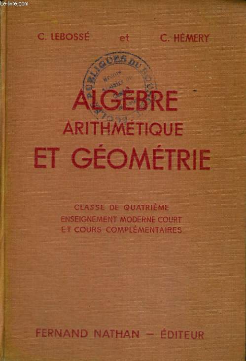 ALGEBRE, ARITHMETIQUE ET GEOMETRIE. CLASSE DE QUATRIEME, ENSEIGNEMENT MODERNE COURT ET COURS COMPLEMENTAIRES. PROGRAMMES 1947. 14e EDITION.