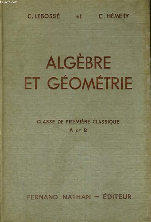 ALGEBRE ET TRIGONOMETRIE. CLASSE DE PREMIERE A ET B. PROGRAMME 1947.