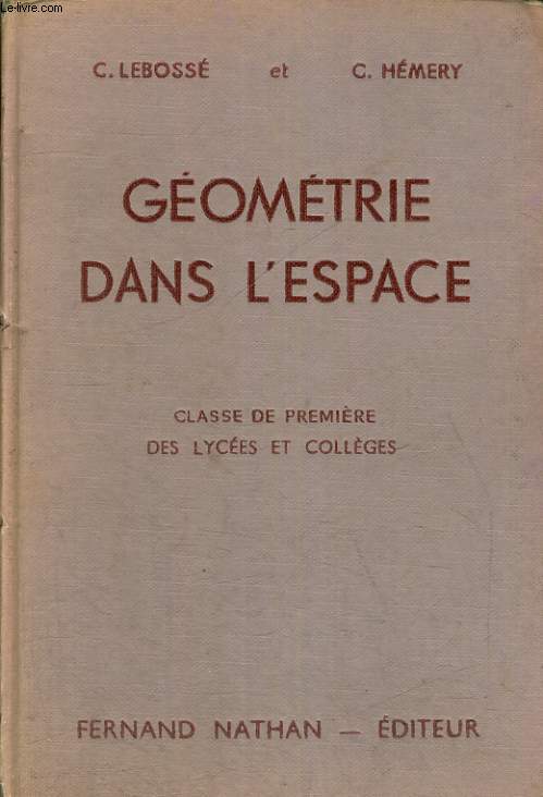 GEOMETRIE DANS L'ESPACE. CLASSE DE PREMIERE DES LYCEES ET COLLEGES. PROGRAMME DE 1947.