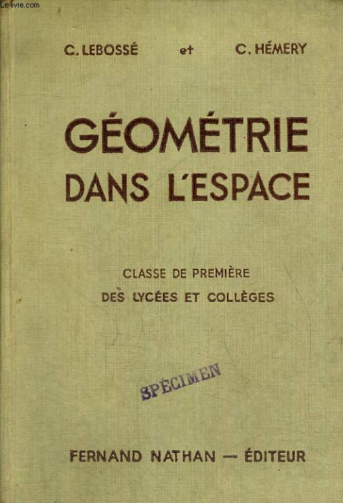 GEOMETRIE DANS L'ESPACE. CLASSE DE PREMIERE DES LYCEES ET COLLEGES. PROGRAMME DE 1947.