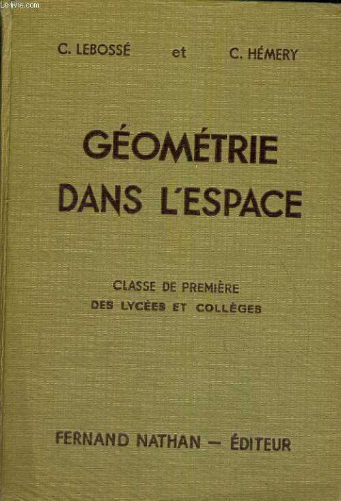 GEOMETRIE DANS L'ESPACE. CLASSE DE PREMIERE DES LYCEES ET COLLEGES. PROGRAMME DE 1947.