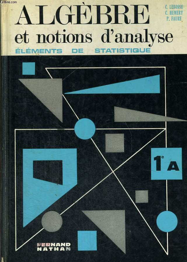ALGEBRE ET NOTIONS D'ANALYSE. ELEMENTS DE STATISTIQUE. CLASSE DE PREMIEREA. PROGRAMME 1966.