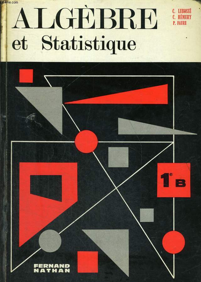 ALGEBRE ET STATISTIQUE. CLASSE DE PREMIERE B. PROGRAMME 1966.