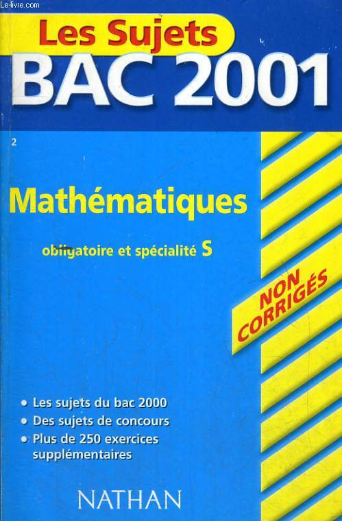 LES SUJETS BAC 2001. MATHEMATIQUES. OBLIGATOIRE ET SPECIALITE S. NON CORRIGES.