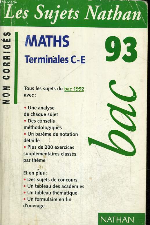 LES SUJETS NATHAN CORRIGES. MATHS TERMINALES C-E. BAC 93.