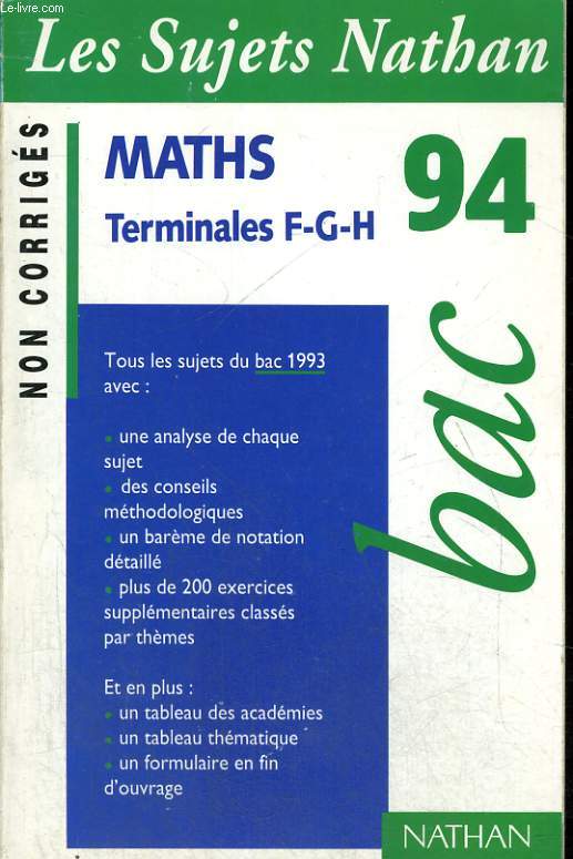 LES SUJETS NATHAN NON CORRIGES. MATHS TERMINALES F-G-H. BAC 94.