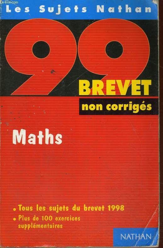 LES SUJETS NATHAN NON CORRIGES. MATHS. BREVET 99.