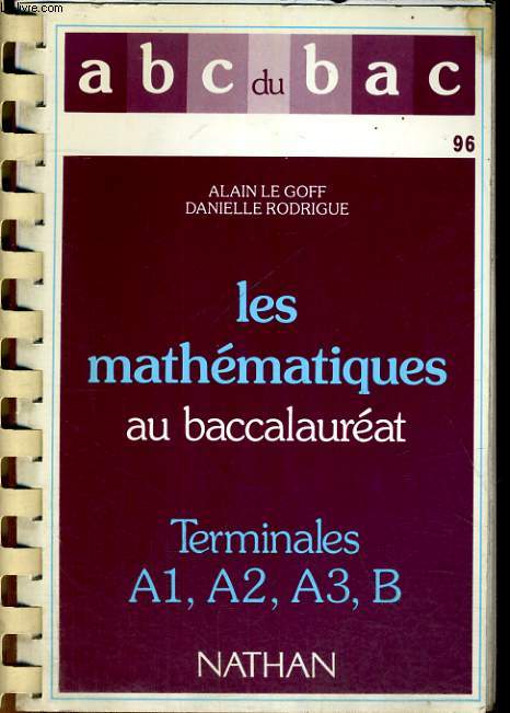 LES MATHEMATIQUES AU BACCALAUREAT. TERMINALES A1, A2, A3, B.