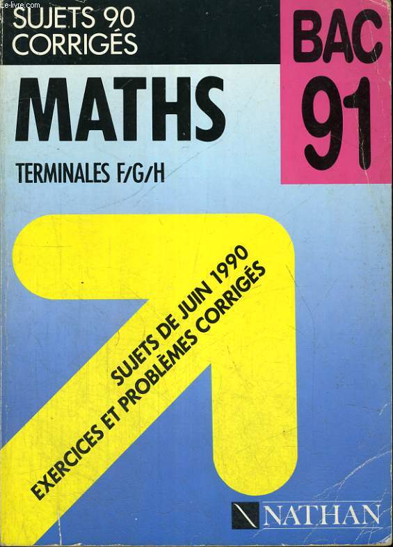 BAC 91. SUJETS 90 CORRIGES. MATHS TERMINALES F/G/H.