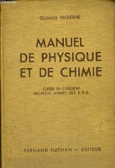 MANUEL DE PHYSIQUE ET DE CHIMIE - CLASSE DE CINQUIEME PEMIERE ANNEE DES E.P.S. - QUATRIEME EDITION - PROGRAMME DU 14 AVRIL 1938