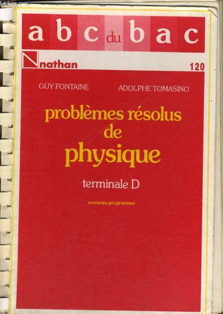 ABC DU BAC - PROBLEMES RESOLUS DE PHYSIQUE - NOUVEAUX PROGRAMMES 1983 - TERMINALES D