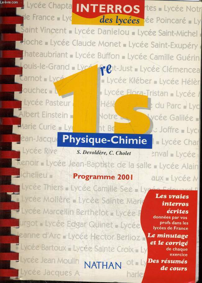 INTERROS DES LYCEES 1ER S - PHYSIQUE - CHIMIE - PROGRAMME 2001 - LES VRAIES INTERROS ECRITES DONNEES PAR VOS PROFS DANS LES LYCEES DE FRANCE - LE MINUTAGE ET LE CORRIGE DE CHAQUE EXERCICE - DES RESUMES DE COURS.