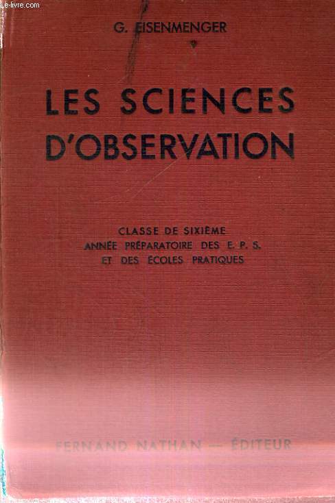 LES SCIENCES D'OBSERVATION - CLASSE DE SIXIEME ANNEE PREPARATOIRE DES E.P.S. ET DES ECOLES PRATIQUES - PROGRAMME DU 14 AVRIL 1938