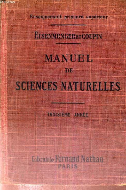 ENSEIGNEMENT PRIMAIRE SUPERIEUR - MANUEL DE SCIENCES NATURELLES - TROISIEME ANNEE - QUATORZIEME EDITION COMPLETEMENT REFONDUE CONFORMEMENT AU PROGRAMME D'AOUT 1920