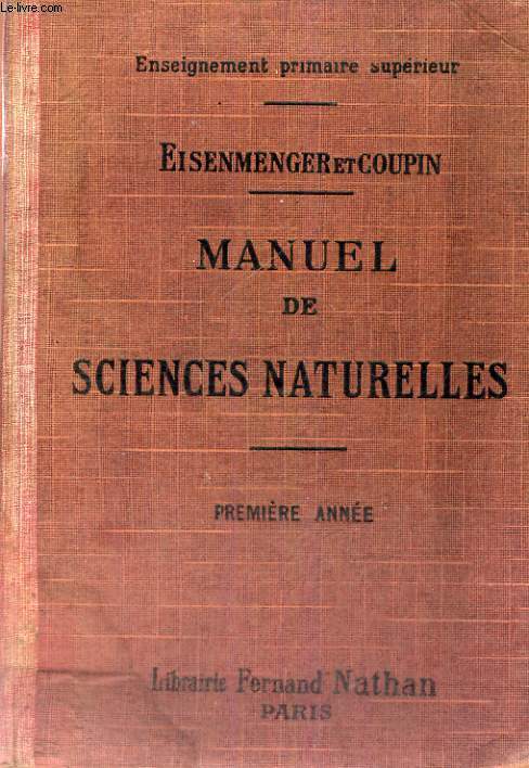 MANUEL DE SCIENCES NATURELLES - ENSEIGNEMENT PRIMAIRE SUPERIEUR - PROGRAMME DU 18 AOUT 1920 - PREMIERE ANNEE - DIX - SEPTIEME EDITION ENTIEREMENT REFONDUE.