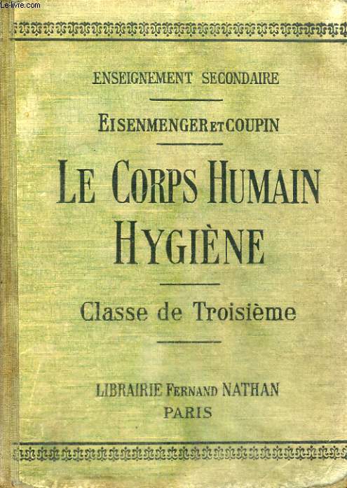 LE CORPS HUMAIN - HYGIENE - ENSEIGNEMENT SECONDAIRE PROGRAMME OFFICIELS DU 3 JUIN 1925 - PREMIER CYCLE CLASSE DE TROISIEME - TROISIEME EDITION