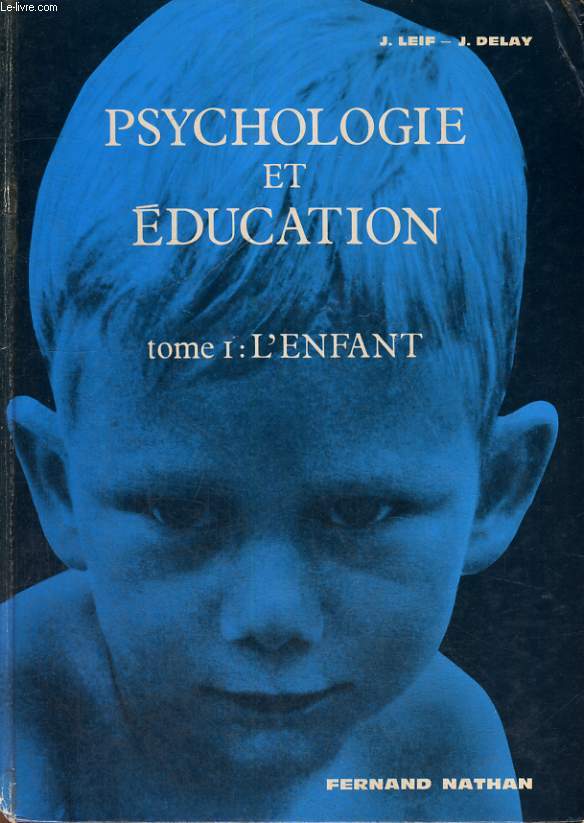 PSYCHOLOGIE ET EDUCATION TOME PREMIER : L'ENFANT